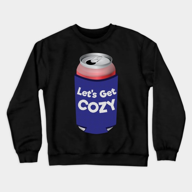 Let's Get Cozy Can Koozie Crewneck Sweatshirt by Brobocop